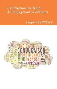 Produktbild: L'Utilisation Des Temps de Conjugaison En Fran&ccedil;ais: Aide &Agrave; La Concordance Des Temps