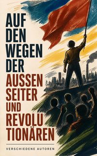 Produktbild: Auf den Wegen der Au&szlig;enseiter und Revolution&auml;ren