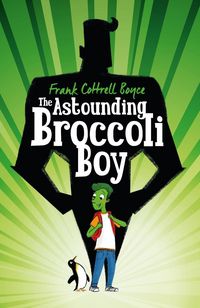 Produktbild: Cottrell Boyce, F: The Astounding Broccoli Boy