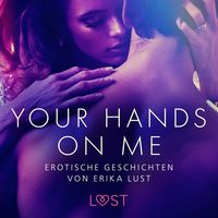 Bild vom Artikel Your Hands on Me: Erotische Geschichten von Erika Lust vom Autor LUST authors