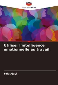 Produktbild: Utiliser l'intelligence &eacute;motionnelle au travail