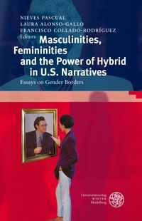 Produktbild: Masculinities, Femininities and the Power of the Hybrid in U.S. Narratives
