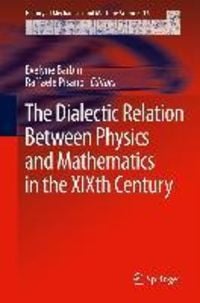 Produktbild: The Dialectic Relation Between Physics and Mathematics in the XIXth Century