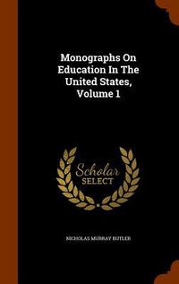 Produktbild: Monographs On Education In The United States, Volume 1