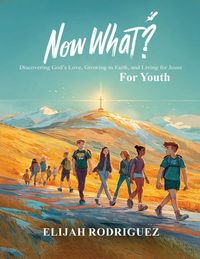 Produktbild: Now What? Discovering God's Love, Growing in Faith, and Living for Jesus