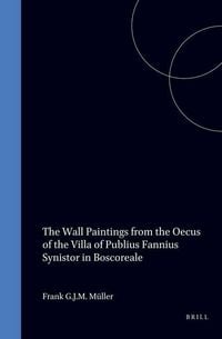 Produktbild: The Wall Paintings from the Oecus of the Villa of Publius Fannius Synistor in Boscoreale