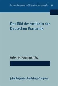 Bild vom Artikel Das Bild der Antike in der Deutschen Romantik vom Autor Helene M. Kastinger Riley