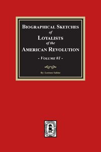 Produktbild: Biographical Sketches of Loyalists of the American Revolution, Volume #1