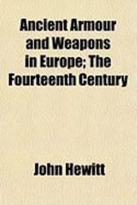 Produktbild: Ancient Armour and Weapons in Europe; The Fourteenth Century