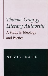 Produktbild: Thomas Gray and Literary Authority: A Study in Ideology and Politics