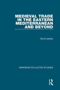Produktbild: Medieval Trade in the Eastern Mediterranean and Beyond