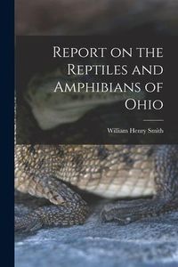 Produktbild: Report on the Reptiles and Amphibians of Ohio