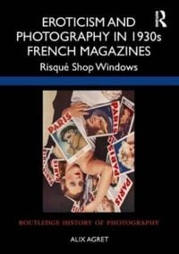Produktbild: Eroticism and Photography in 1930s French Magazines