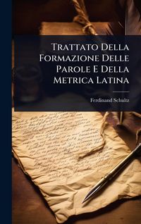 Produktbild: Trattato Della Formazione Delle Parole E Della Metrica Latina