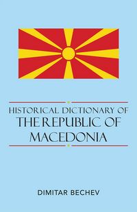 Produktbild: Bechev, D: Historical Dictionary of the Republic of Macedoni