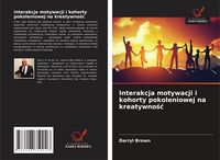 Produktbild: Interakcja motywacji i kohorty pokoleniowej na kreatywno&iquest;&iquest;
