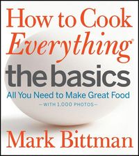 Bild vom Artikel How to Cook Everything: The Basics: All You Need to Make Great Food--With 1,000 Photos: A Beginner Cookbook vom Autor Mark Bittman