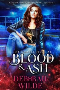Produktbild: Blood & Ash: A Snarky Urban Fantasy Detective Series (The Jezebel Files, #1)