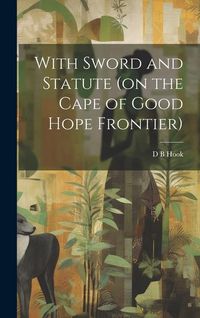 Produktbild: With Sword and Statute (on the Cape of Good Hope Frontier)