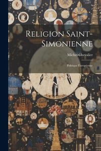 Produktbild: Religion Saint-Simonienne: Politique Europ&eacute;enne