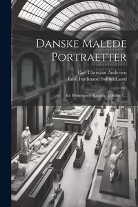 Produktbild: Danske Malede Portraetter: En Beskrivende Katalog, Volume 1...