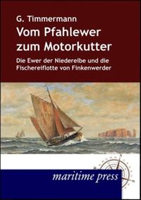 Bild vom Artikel Vom Pfahlewer zum Motorkutter vom Autor Gerhard Timmermann