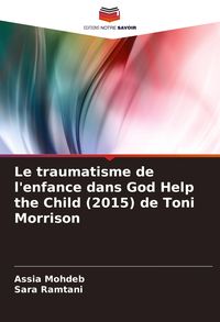 Produktbild: Le traumatisme de l'enfance dans God Help the Child (2015) de Toni Morrison