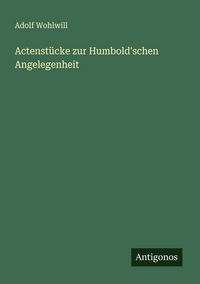 Produktbild: Actenst&uuml;cke zur Humbold'schen Angelegenheit