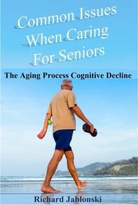 Produktbild: Common Issues When Caring for Seniors - The Aging Process Cognitive Decline
