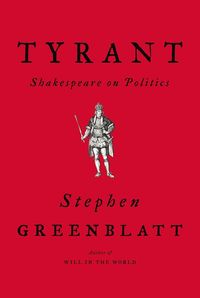Bild vom Artikel Tyrant: Shakespeare on Politics vom Autor Stephen Greenblatt