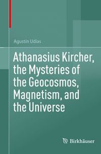 Produktbild: Athanasius Kircher, the Mysteries of the Geocosmos, Magnetism, and the Universe