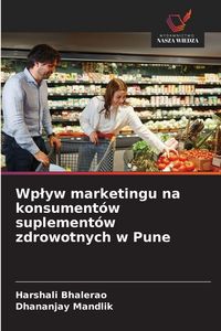 Produktbild: Wp&iquest;yw marketingu na konsument&oacute;w suplement&oacute;w zdrowotnych w Pune