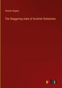 Produktbild: The Staggering state of Scottish Statesmen