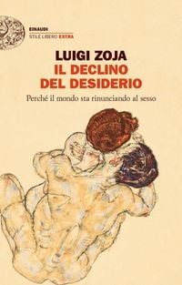 Produktbild: Il declino del desiderio. Perch&eacute; il mondo sta rinunciando al sesso