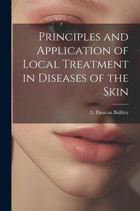 Produktbild: Principles and Application of Local Treatment in Diseases of the Skin