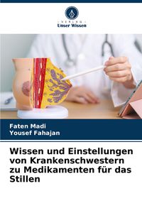 Produktbild: Wissen und Einstellungen von Krankenschwestern zu Medikamenten f&uuml;r das Stillen