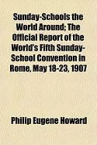 Produktbild: Sunday-Schools the World Around; The Official Report of the World's Fifth Sunday-School Convention in Rome, May 18-23, 1907