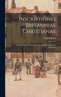Produktbild: Inscriptiones Britanniae christianae; accedit supplementum Inscriptionum christianarum Hispaniae