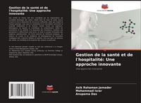 Produktbild: Gestion de la sant&eacute; et de l'hospitalit&eacute;: Une approche innovante