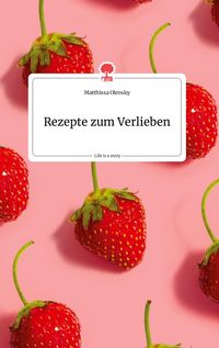 Produktbild: Rezepte zum Verlieben. Life is a Story - story.one