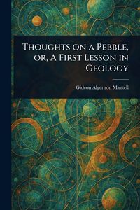 Produktbild: Thoughts on a Pebble, or, A First Lesson in Geology