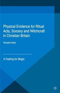 Produktbild: Physical Evidence for Ritual Acts, Sorcery and Witchcraft in Christian Britain