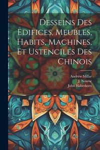 Produktbild: Desseins des edifices, meubles, habits, machines, et ustenciles des Chinois