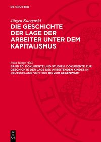 Produktbild: Dokumente und Studien. Dokumente zur Geschichte der Lage des arbeitenden Kindes in Deutschland von 1700 bis zur Gegenwart