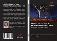 Produktbild: Wp&iquest;yw braku dziecka pozostawionego za sob&iquest;
