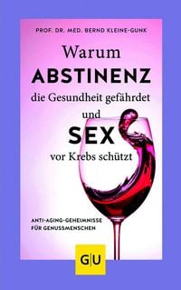 Produktbild: Warum Abstinenz die Gesundheit gef&auml;hrdet und Sex vor Krebs sch&uuml;tzt