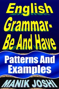 Produktbild: English Grammar- Be and Have: Patterns and Examples (English Daily Use, #19)