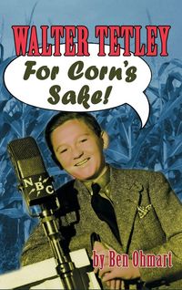 Produktbild: Walter Tetley - For Corn's Sake (hardback)