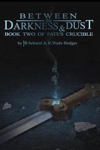 Produktbild: Between the Darkness & Dust (Fate's Crucible, #2)