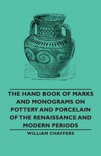 Produktbild: The Hand Book of Marks and Monograms on Pottery and Porcelain of the Renaissance and Modern Periods